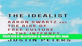 Download The Idealist: Aaron Swartz and the Rise of Free Culture on the Internet  PDF Free