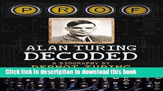 Read Prof: Alan Turing Decoded  Ebook Free