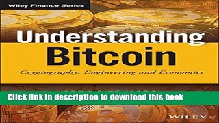 Download Understanding Bitcoin: Cryptography, Engineering and Economics (The Wiley Finance