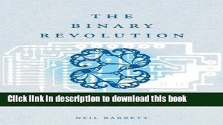 Download The Binary Revolution: The History and Development of The Computer Ebook Online