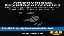 Read Anonymous Cryptocurrencies: The rise of bitcoin alternatives that offer true anonymity Ebook