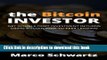 Read The Bitcoin Investor: Get Double-Digit Investment Returns Using Bitcoin Peer-to-Peer Lending