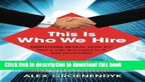 Download Books This is Who We Hire: How to get a job, succeed in it, and get promoted. E-Book