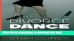 Read Books The Divorce Dance: Protect Your Money, Manage Your Emotions   Understand the Legal