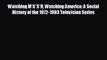 different  Watching M*A*S*H Watching America: A Social History of the 1972-1983 Television