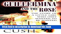 Read Guillermina and the Rose: The Story of a Little Girl Who Only Wanted to Be Wanted  Ebook Free