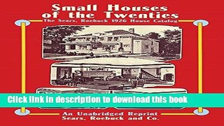 Read Small Houses of the Twenties: The Sears, Roebuck 1926 House Catalog  Ebook Free