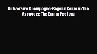 complete Subversive Champagne: Beyond Genre in The Avengers: The Emma Peel era