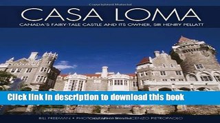 Read Casa Loma: Canada s Fairy-Tale Castle and Its Owner, Sir Henry Pellatt  Ebook Free