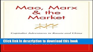 Read Books Mao, Marx   the Market: Capitalist Adventures in Russia and China ebook textbooks