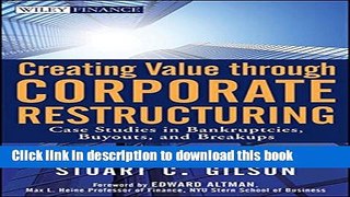Read Creating Value Through Corporate Restructuring: Case Studies in Bankruptcies, Buyouts, and
