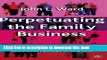 Read Perpetuating the Family Business: 50 Lessons Learned From Long Lasting, Successful Families