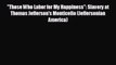READ book Those Who Labor for My Happiness: Slavery at Thomas Jefferson's Monticello (Jeffersonian