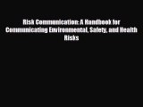 FREE DOWNLOAD Risk Communication: A Handbook for Communicating Environmental Safety and Health