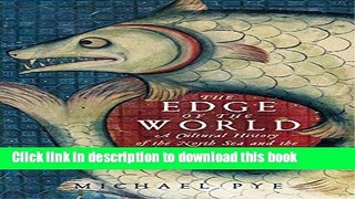 Read The Edge of the World: A Cultural History of the North Sea and the Transformation of Europe