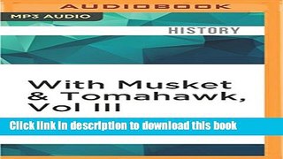 Read With Musket   Tomahawk, Vol III: The West Point-Hudson Valley Campaign in the Wilderness War