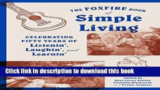 Read The Foxfire Book of Simple Living: Celebrating Fifty Years of Listenin , Laughin , and