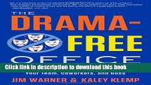 Read Books The Drama-Free Office: A Guide to Healthy Collaboration with Your Team, Coworkers, and