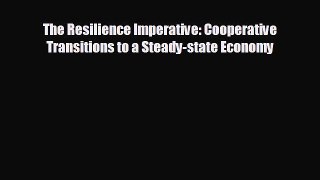 READ book The Resilience Imperative: Cooperative Transitions to a Steady-state Economy READ