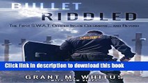 Read Bullet Riddled: The First S.W.A.T. Officer Inside Columbine...and Beyond PDF Online