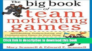 Download Books The Big Book of Team-Motivating Games: Spirit-Building, Problem-Solving and