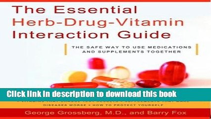 Read The Essential Herb-Drug-Vitamin Interaction Guide: The Safe Way to Use Medications and