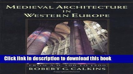 Read Medieval Architecture in Western Europe: From A.D. 300 to 1500 Includes CD: From Ad 300 to