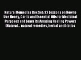 Read Natural Remedies Box Set: 32 Lessons on How to Use Honey Garlic and Essential Oils for