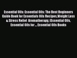 Download Essential Oils: Essential Oils: The Best Beginners Guide Book for Essentials Oils