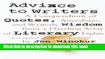 Read Book Advice to Writers: A Compendium of Quotes, Anecdotes, and Writerly Wisdom from a