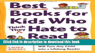 Download Best Books for Kids Who (Think They) Hate to Read: 125 Books That Will Turn Any Child