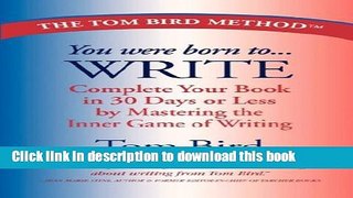 Download You Were Born to Write: Complete Your Book in 30 Days or Less by Mastering the Inner Game