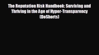 FREE PDF The Reputation Risk Handbook: Surviving and Thriving in the Age of Hyper-Transparency