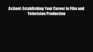 behold Action!: Establishing Your Career in Film and Television Production