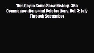 behold This Day in Game Show History- 365 Commemorations and Celebrations Vol. 3: July Through