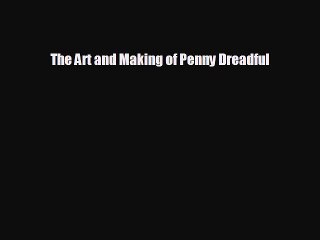EBOOK ONLINE The Art and Making of Penny Dreadful#  FREE BOOOK ONLINE
