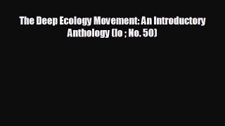 READ book The Deep Ecology Movement: An Introductory Anthology (Io  No. 50)  DOWNLOAD ONLINE