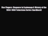 EBOOK ONLINE Five Fingers: Elegance in Espionage A History of the 1959-1960 Television Series