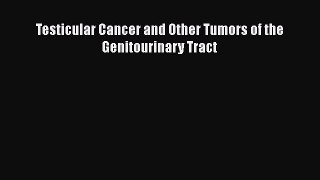 Download Testicular Cancer and Other Tumors of the Genitourinary Tract Ebook Online