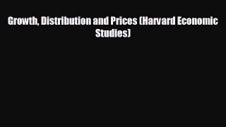 READ book Growth Distribution and Prices (Harvard Economic Studies)  FREE BOOOK ONLINE