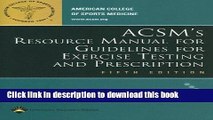 Download ACSM s Resource Manual for Guidelines for Exercise Testing and Prescription Ebook Online