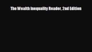 Free [PDF] Downlaod The Wealth Inequality Reader 2nd Edition  BOOK ONLINE