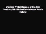 behold Watching TV: Eight Decades of American Television Third Edition (Television and Popular