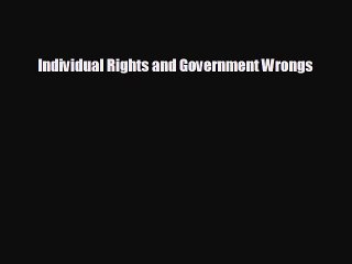 EBOOK ONLINE Individual Rights and Government Wrongs READ ONLINE