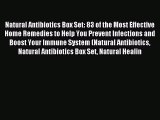 Read Natural Antibiotics Box Set: 83 of the Most Effective Home Remedies to Help You Prevent