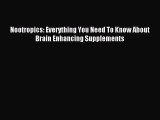 Read Nootropics: Everything You Need To Know About Brain Enhancing Supplements Ebook Online