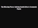 FREE DOWNLOAD The Missing Piece: Solving South Africa's Economic Puzzle  BOOK ONLINE