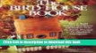 Download The Bird House Book: How to Build Fanciful Bird Houses and Feeders, from the Purely