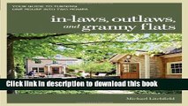 Read In-laws, Outlaws, and Granny Flats: Your Guide to Turning One House into Two Homes  Ebook