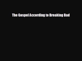 different  The Gospel According to Breaking Bad